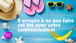 5 erreurs à ne pas faire avec votre communication cet été